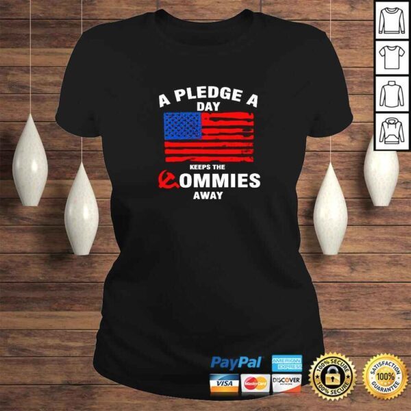 A Pledge A Day Keeps The Commies Away TShirt - Image 3