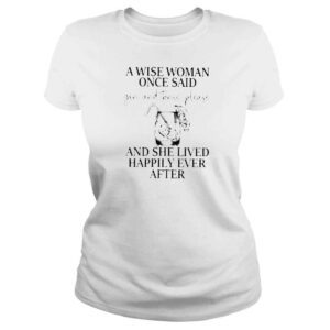 ClassicLadies A wise woman once said gin and tonic please shirt