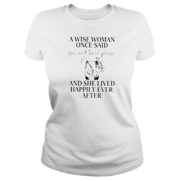 A wise woman once said gin and tonic please shirt - Image 3