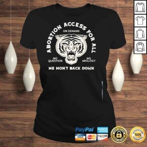 ClassicLadies Abortion access for all we wont back down on demand no question no apology shirt