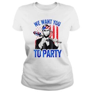 ClassicLadies Abraham Lincoln 4Th Of July We Want You To Party shirt