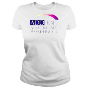 ClassicLadies Adderall Youre My Wonderwall shirt 1