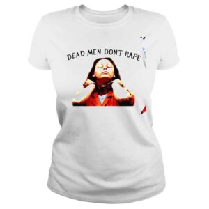 ClassicLadies Aileen Wuornos dead men dont rape shirt 1