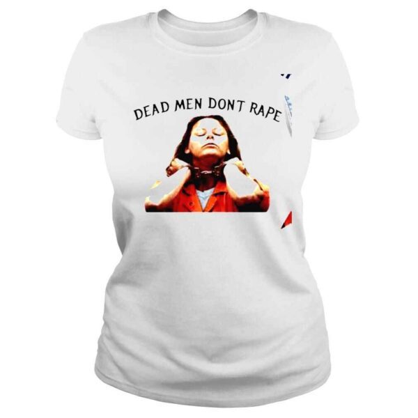 Aileen Wuornos dead men dont rape shirt - Image 3