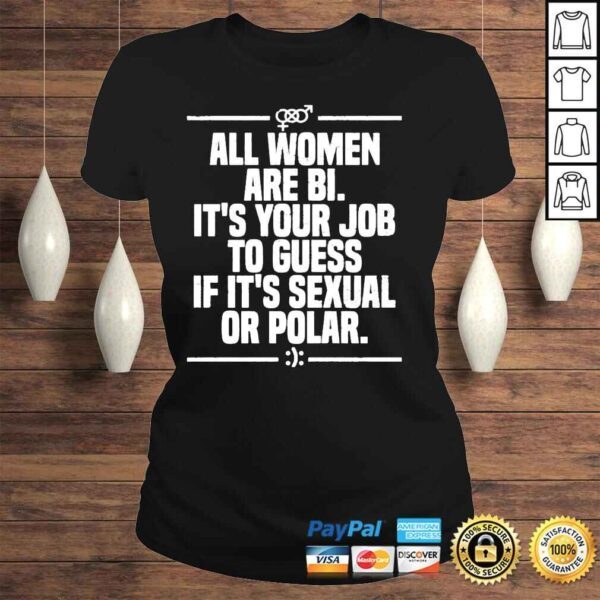 All women are bI its your job to guess if its sexual or polar 2022 shirt - Image 3