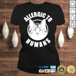 ClassicLadies Allergic To Humans Cats Allergic Cats Shirt