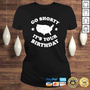 ClassicLadies America go shorty its your birthday Tshirt