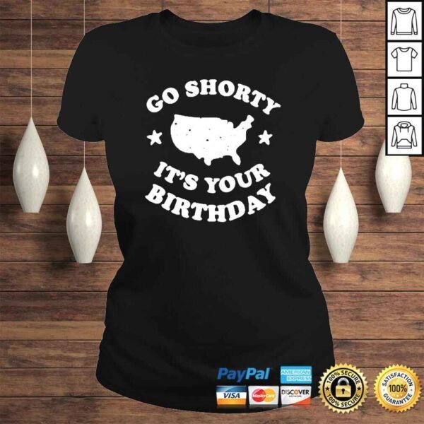 America go shorty its your birthday Tshirt - Image 3