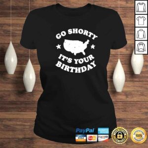 ClassicLadies America go shorty its your birthday shirt