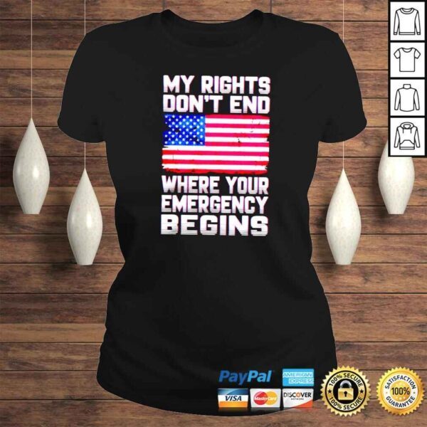 American flag my right dont end where your emergency begins shirt - Image 3