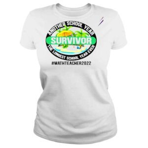 ClassicLadies Another School Year Survivor The Longest School Year Ever Math Teacher 2022 Shirt