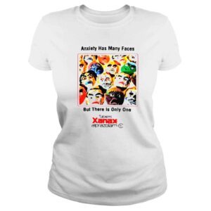 ClassicLadies Anxiety has many faces but there is only one tablets Xanax alprazolam shirt