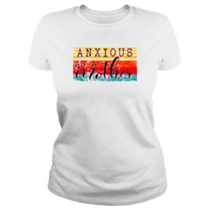 ClassicLadies Anxious as a mother vintage shirt