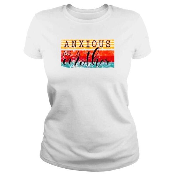 Anxious as a mother vintage shirt - Image 3