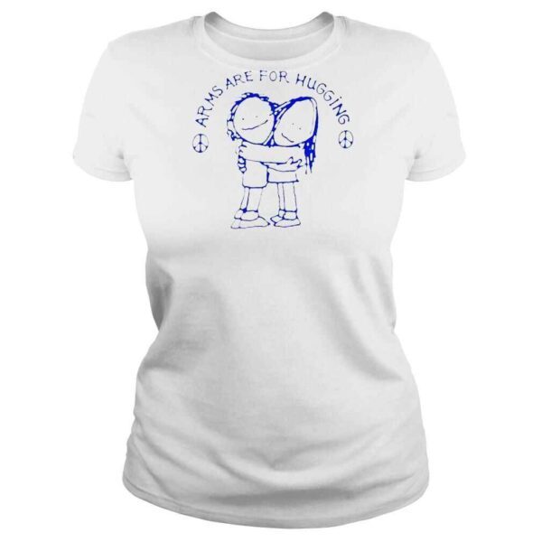 Arms Are For Hugging Nonviolence AntiGun Shirt - Image 3