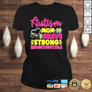 ClassicLadies Autism Mom Brave Strong Indestructible Autism Awareness Shirt