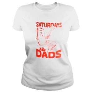 ClassicLadies BBQ saturdays are for the Dads shirt