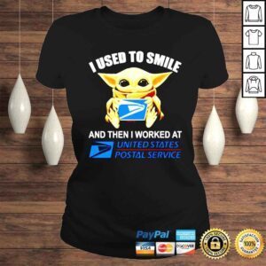 ClassicLadies Baby Yoda i used to smile and then i worked at United States Postal Service shirt