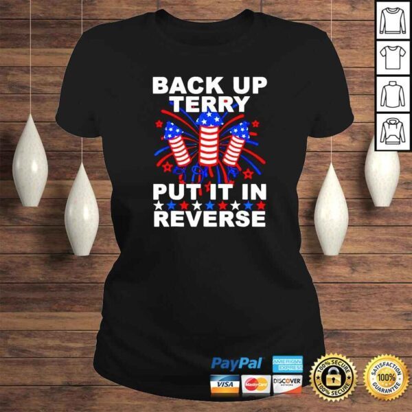 Back Up Terry Put It In Reverse Firework Funny 4th Of July shirt - Image 3