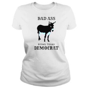 ClassicLadies Bad ass rural Texas democrat shirt