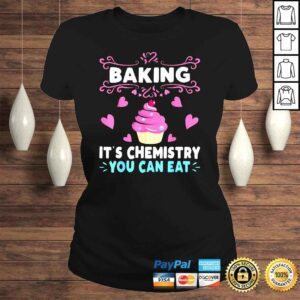 ClassicLadies Baking Is A Chemistry You Can Eat Shirt