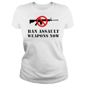 ClassicLadies Ban assault weapons now enough Texas shooting protect kids not guns shirt