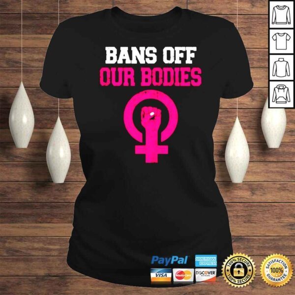 Bans Off Our Bodies Stop Abortion Bans shirt - Image 3