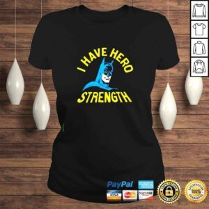 ClassicLadies Batman I Have Hero Strength shirt