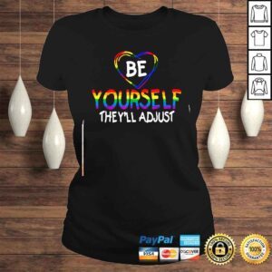 ClassicLadies Be Yourself Theyll Adjust LGBTQ Shirt