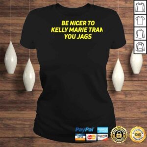 ClassicLadies Be nicer to kelly marie tran you jags shirt