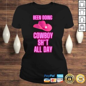 ClassicLadies Been Doing Cowboy Shit All Day Quote Neon Pink Shirt