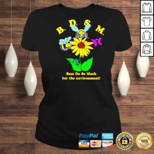 ClassicLadies Bees Do So Much For The Environment Shirt