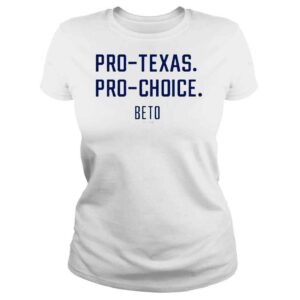 ClassicLadies Beto for Texas pro Texas pro choice shirt