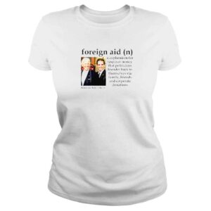 ClassicLadies Biden Anti Biden Foreign Aid TShirt