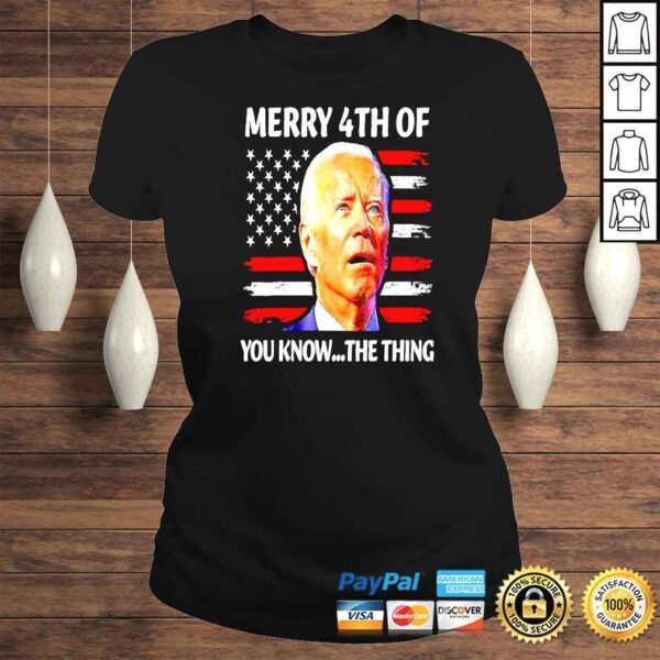 Biden Confused Merry Happy 4th of you know the thing shirt - Image 3