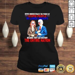 ClassicLadies Biden and Harris Clown never underestimate the power of Stupid People shirt