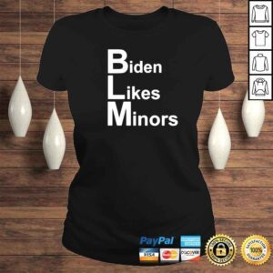 ClassicLadies Biden likes minors BLM classic shirt