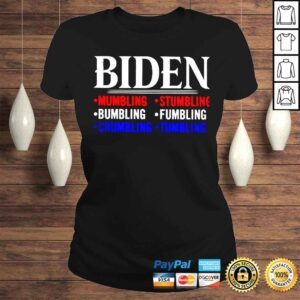 ClassicLadies Biden mumbling stumbling bumbling fumbling crumbling tumbling shirt