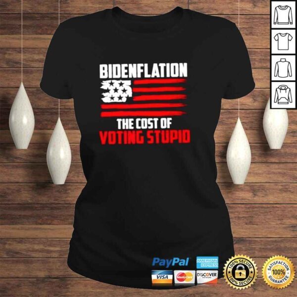 Bidenflation The Cost Of Voting Stupid Anti Biden Premium TShirt - Image 3