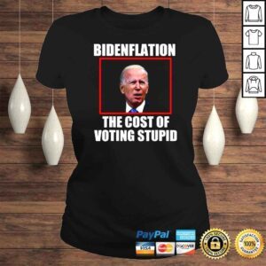 ClassicLadies Bidenflation The Cost Of Voting Stupid Funny Joe Biden TShirt