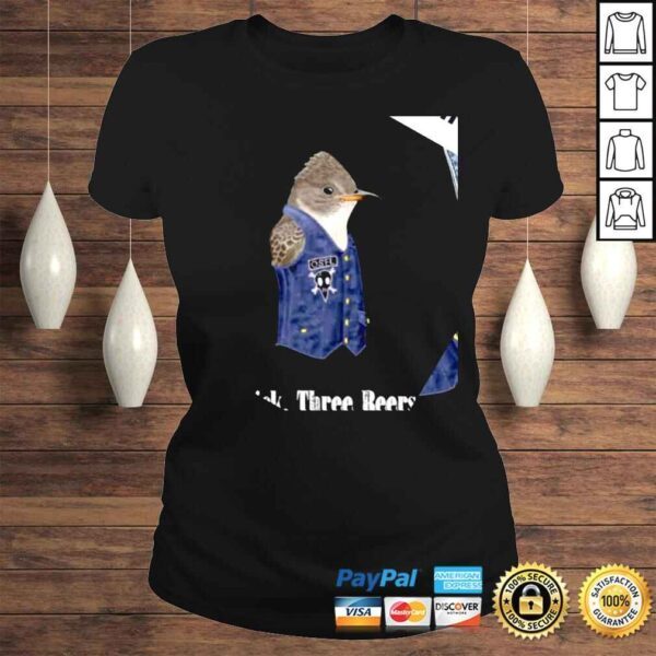 Bird OSFL Quick Three Beers shirt - Image 3