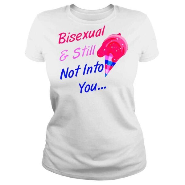 Bisexual And Still Not Into You LGBTQ TShirt - Image 3