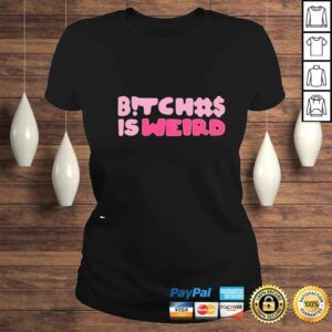 ClassicLadies Bitches is weard shirt