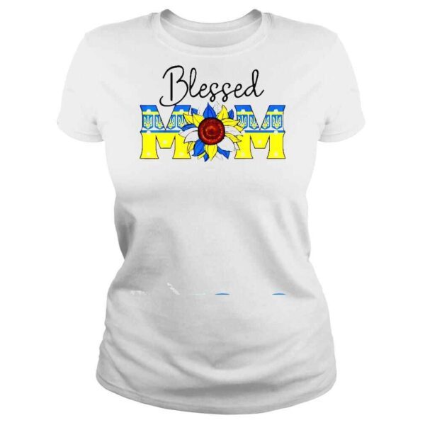 Blessed Mom Ukraine Stand With Ukraine Mother’s Day Mothers Shirt - Image 3