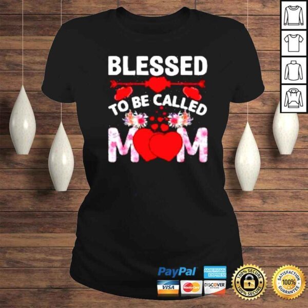 Blessed To Be Called Mom Happy Mother’s Day Shirt - Image 3