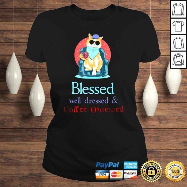 Blessed Well Dressed And Coffee Obsessed Shirt - Image 3