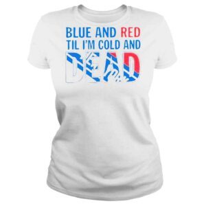 ClassicLadies Blue And Red Til Im Cold And Dead New York Rangers Shirt