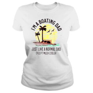 ClassicLadies Boating Dad Quote For Father�s Day Cool Summer Boat Shirt