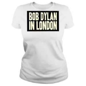 ClassicLadies Bob Dylan in London 2022 T shirt