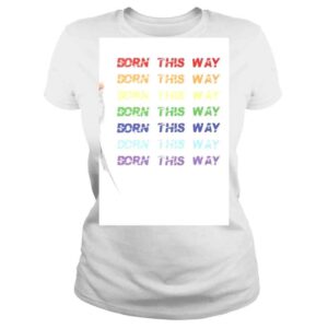 ClassicLadies Born This Way Pride Month Shirt